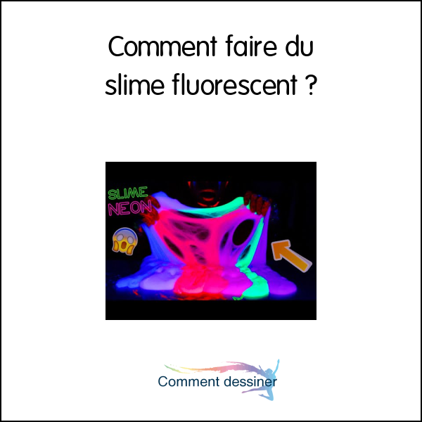 Comment faire du slime fluorescent